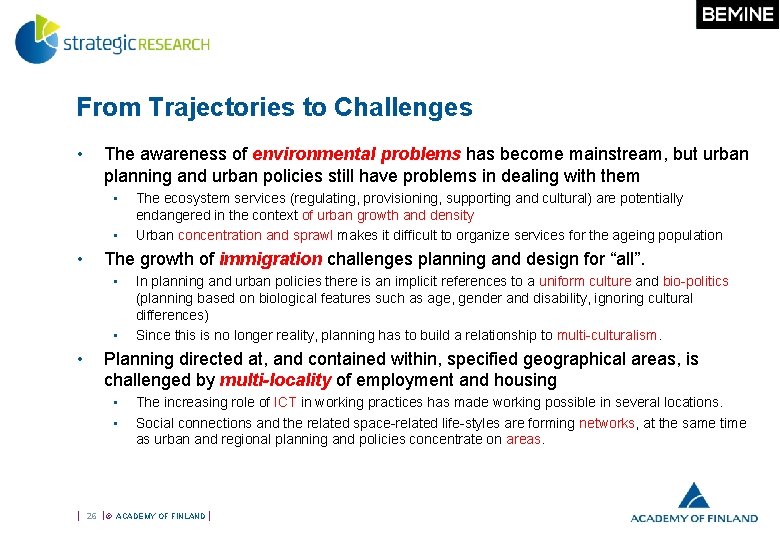 From Trajectories to Challenges • The awareness of environmental problems has become mainstream, but