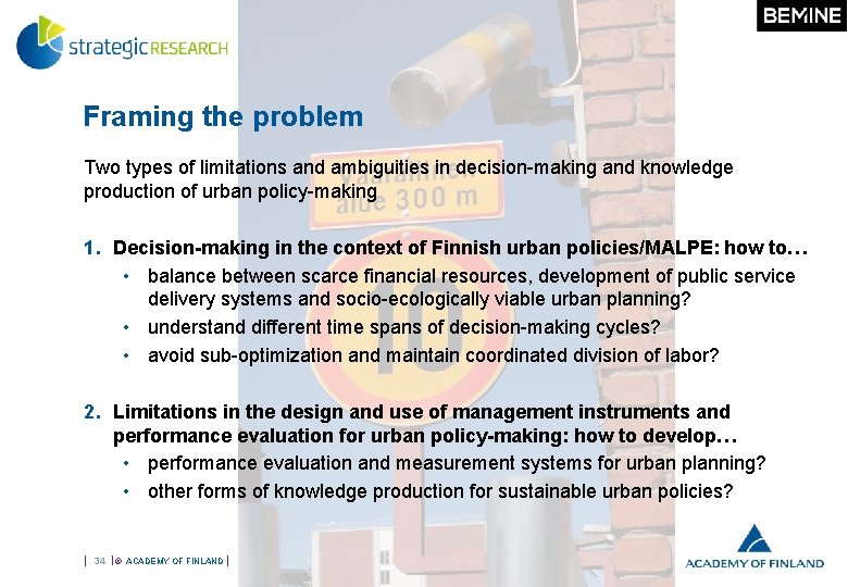 Framing the problem Two types of limitations and ambiguities in decision-making and knowledge production