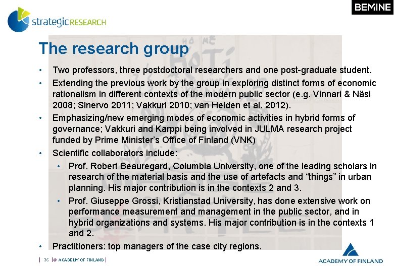 The research group • • • Two professors, three postdoctoral researchers and one post-graduate