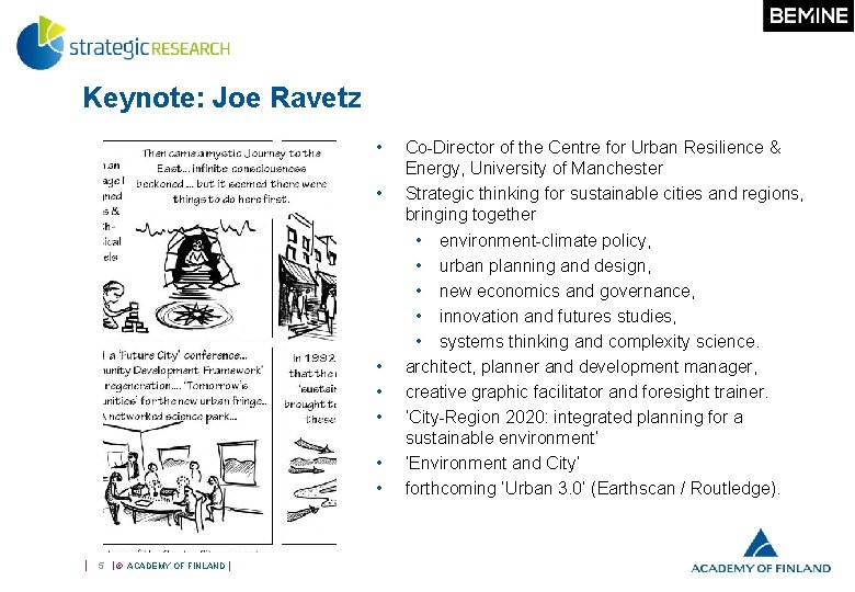 Keynote: Joe Ravetz • • 5 © ACADEMY OF FINLAND Co-Director of the Centre