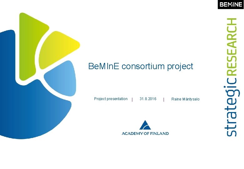 Be. MIn. E consortium project Project presentation 6 © ACADEMY OF FINLAND 31. 8.