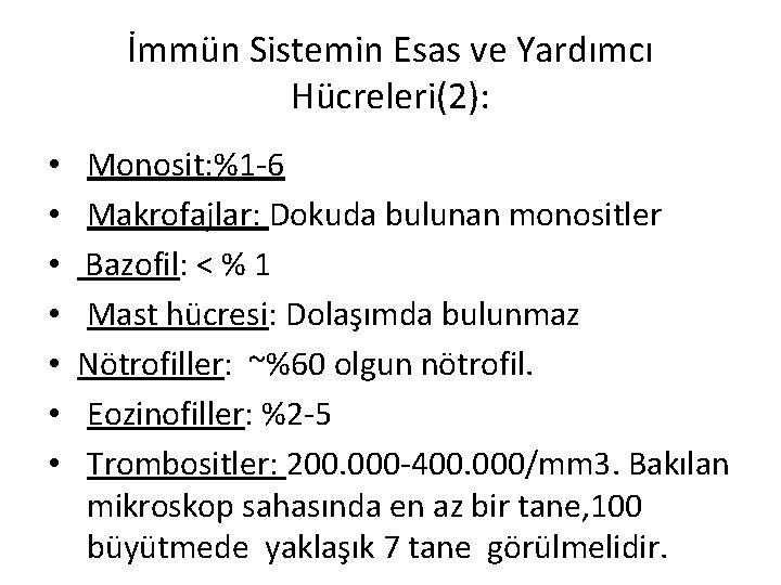 İmmün Sistemin Esas ve Yardımcı Hücreleri(2): • • Monosit: %1 -6 Makrofajlar: Dokuda bulunan