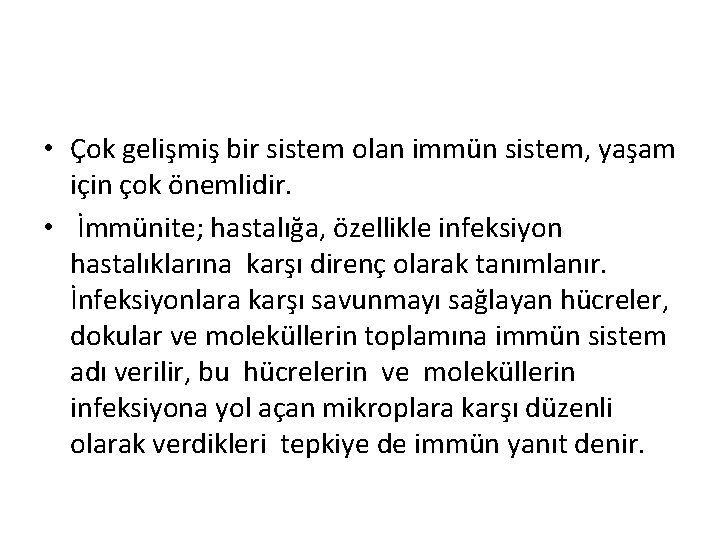  • Çok gelişmiş bir sistem olan immün sistem, yaşam için çok önemlidir. •