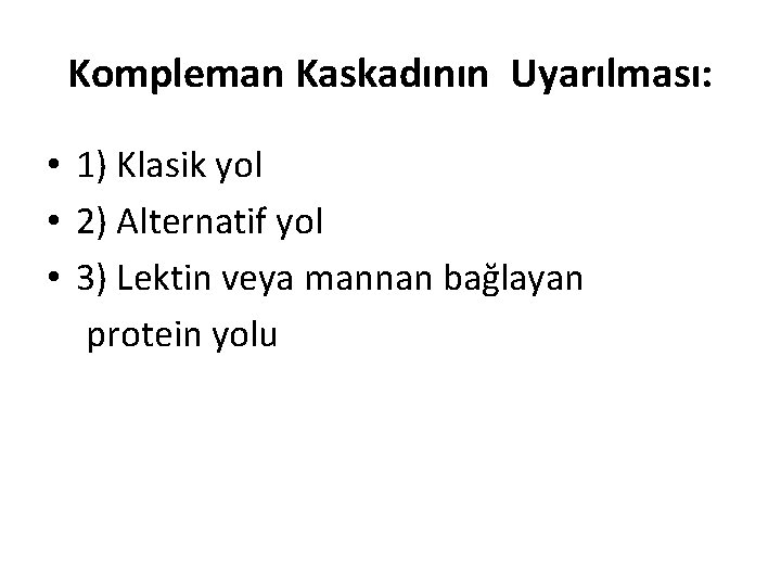 Kompleman Kaskadının Uyarılması: • 1) Klasik yol • 2) Alternatif yol • 3) Lektin