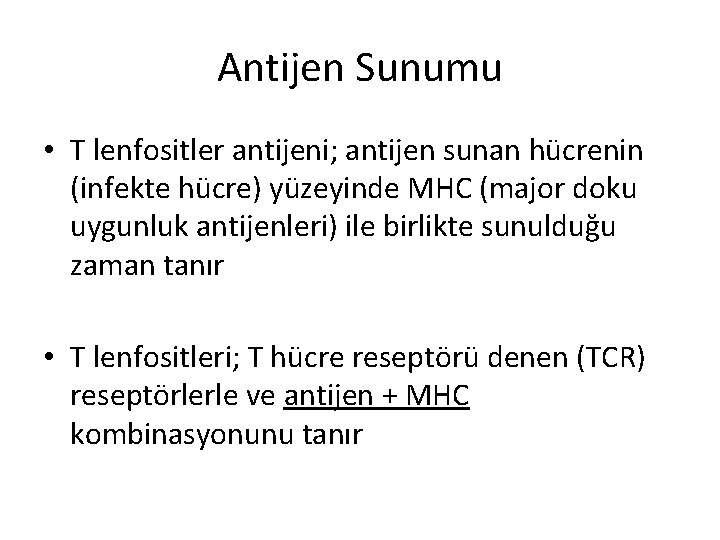 Antijen Sunumu • T lenfositler antijeni; antijen sunan hücrenin (infekte hücre) yüzeyinde MHC (major