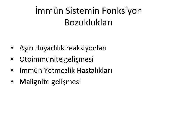 İmmün Sistemin Fonksiyon Bozuklukları • • Aşırı duyarlılık reaksiyonları Otoimmünite gelişmesi İmmün Yetmezlik Hastalıkları