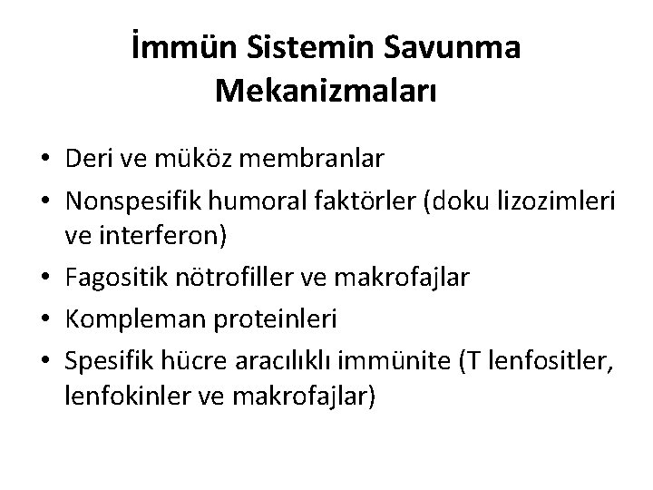 İmmün Sistemin Savunma Mekanizmaları • Deri ve müköz membranlar • Nonspesifik humoral faktörler (doku