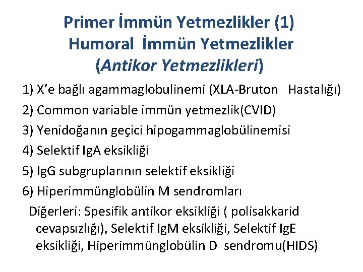 Primer İmmün Yetmezlikler (1) Humoral İmmün Yetmezlikler (Antikor Yetmezlikleri) 1) X’e bağlı agammaglobulinemi (XLA-Bruton