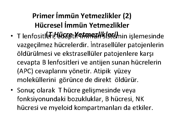 Primer İmmün Yetmezlikler (2) Hücresel İmmün Yetmezlikler (T Hücre Yetmezlikleri) • T lenfositleri, adaptif