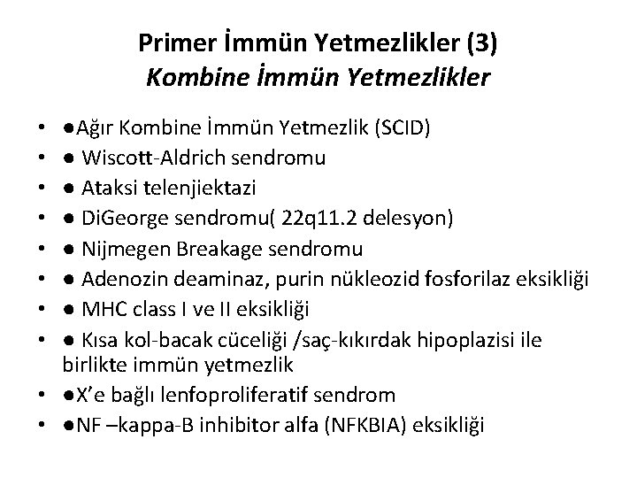 Primer İmmün Yetmezlikler (3) Kombine İmmün Yetmezlikler ●Ağır Kombine İmmün Yetmezlik (SCID) ● Wiscott-Aldrich