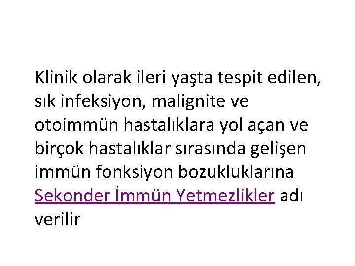 Klinik olarak ileri yaşta tespit edilen, sık infeksiyon, malignite ve otoimmün hastalıklara yol açan