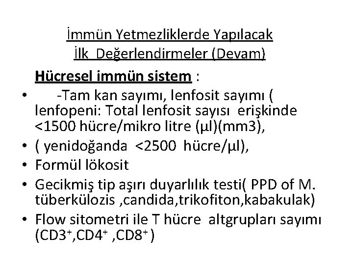  • • • İmmün Yetmezliklerde Yapılacak İlk Değerlendirmeler (Devam) Hücresel immün sistem :