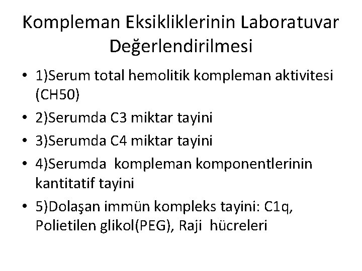 Kompleman Eksikliklerinin Laboratuvar Değerlendirilmesi • 1)Serum total hemolitik kompleman aktivitesi (CH 50) • 2)Serumda