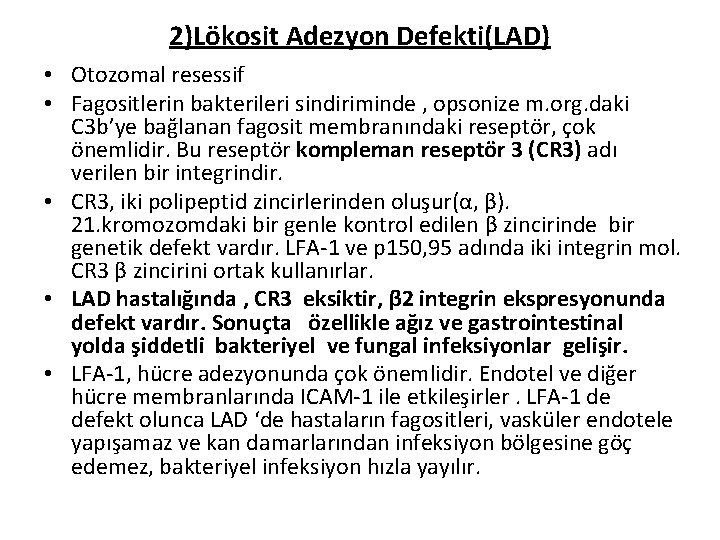 2)Lökosit Adezyon Defekti(LAD) • Otozomal resessif • Fagositlerin bakterileri sindiriminde , opsonize m. org.