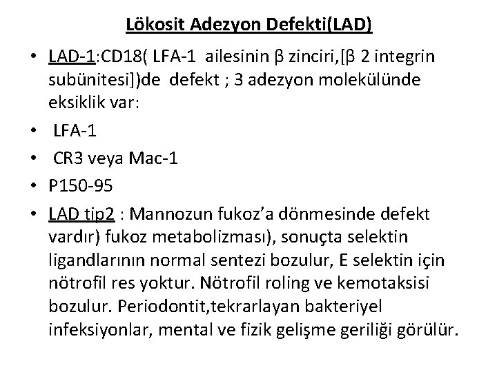 Lökosit Adezyon Defekti(LAD) • LAD-1: CD 18( LFA-1 ailesinin β zinciri, [β 2 integrin