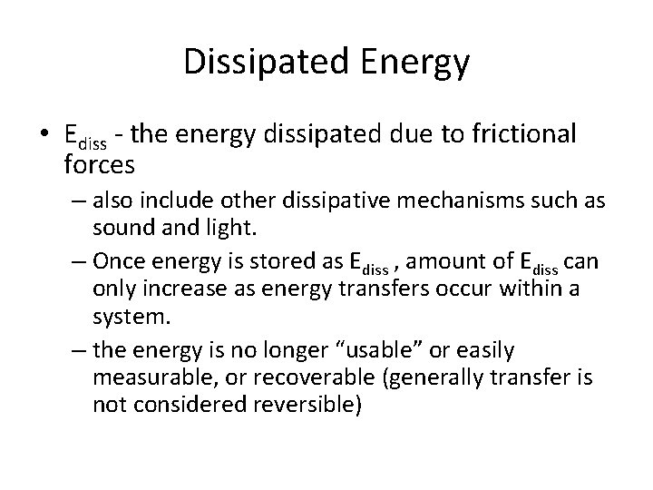 Dissipated Energy • Ediss - the energy dissipated due to frictional forces – also