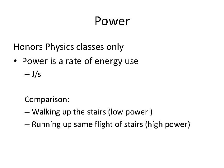 Power Honors Physics classes only • Power is a rate of energy use – Power Honors Physics classes only • Power is a rate of energy use –
