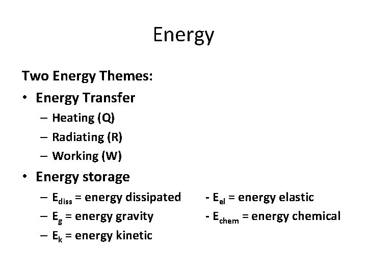 Energy Two Energy Themes: • Energy Transfer – Heating (Q) – Radiating (R) –