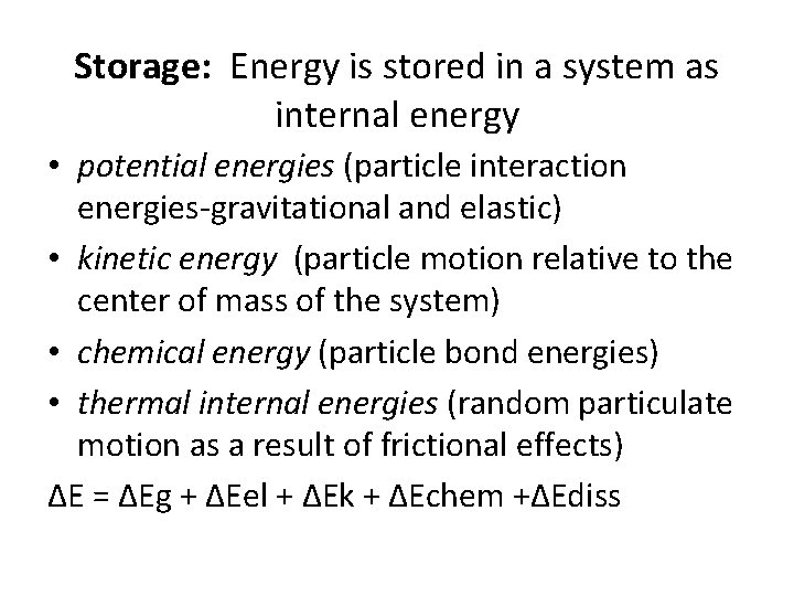 Storage: Energy is stored in a system as internal energy • potential energies (particle