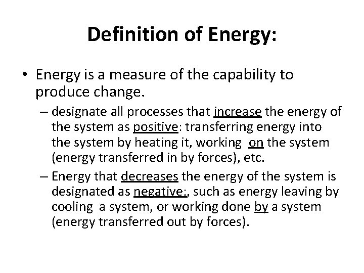 Definition of Energy: • Energy is a measure of the capability to produce change.