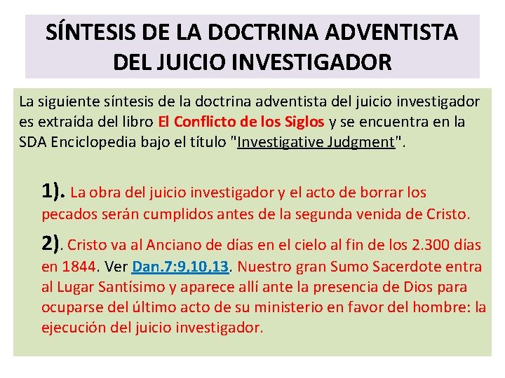 SÍNTESIS DE LA DOCTRINA ADVENTISTA DEL JUICIO INVESTIGADOR La siguiente síntesis de la doctrina
