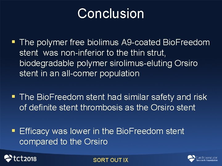 Conclusion § The polymer free biolimus A 9 -coated Bio. Freedom stent was non-inferior Conclusion § The polymer free biolimus A 9 -coated Bio. Freedom stent was non-inferior