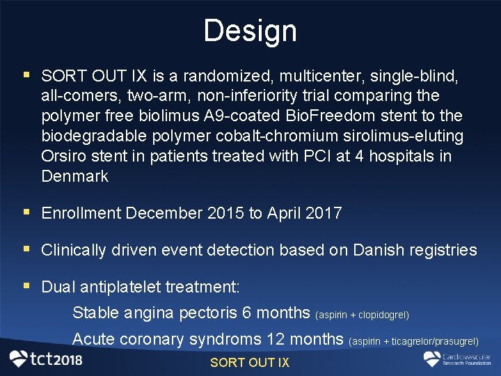 Design § SORT OUT IX is a randomized, multicenter, single-blind, all-comers, two-arm, non-inferiority trial Design § SORT OUT IX is a randomized, multicenter, single-blind, all-comers, two-arm, non-inferiority trial