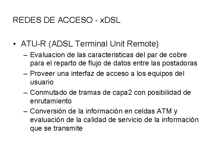 REDES DE ACCESO - x. DSL • ATU-R (ADSL Terminal Unit Remote) – Evaluacion