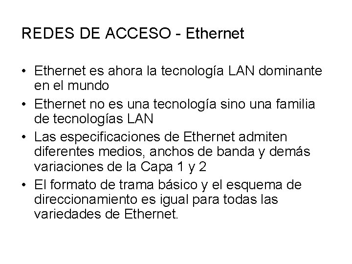 REDES DE ACCESO - Ethernet • Ethernet es ahora la tecnología LAN dominante en