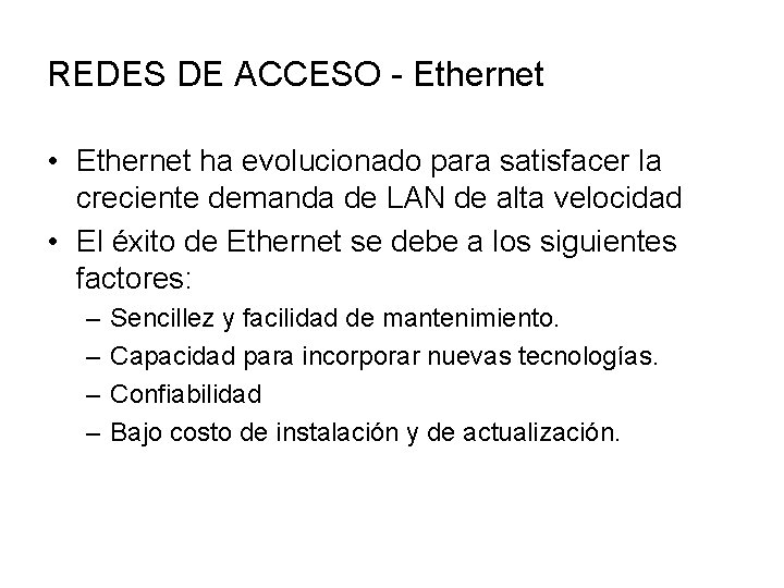 REDES DE ACCESO - Ethernet • Ethernet ha evolucionado para satisfacer la creciente demanda