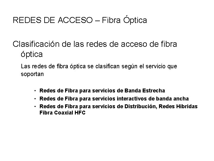 REDES DE ACCESO – Fibra Óptica Clasificación de las redes de acceso de fibra