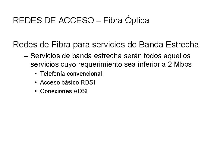 REDES DE ACCESO – Fibra Óptica Redes de Fibra para servicios de Banda Estrecha