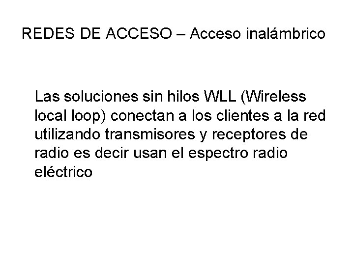 REDES DE ACCESO – Acceso inalámbrico Las soluciones sin hilos WLL (Wireless local loop)