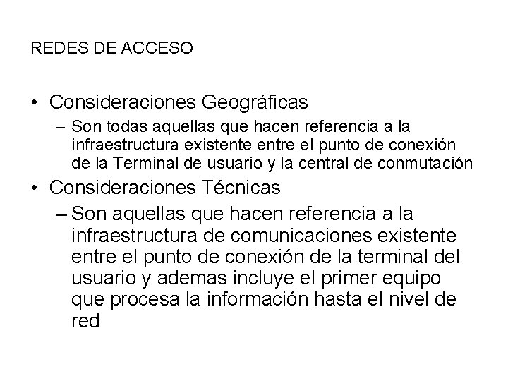 REDES DE ACCESO • Consideraciones Geográficas – Son todas aquellas que hacen referencia a