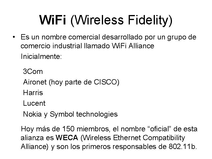 Wi. Fi (Wireless Fidelity) • Es un nombre comercial desarrollado por un grupo de