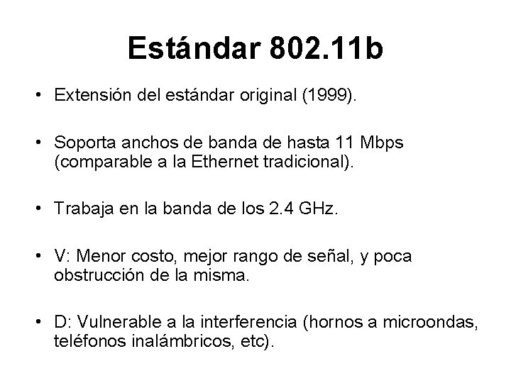 Estándar 802. 11 b • Extensión del estándar original (1999). • Soporta anchos de
