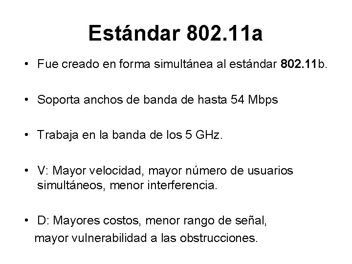 Estándar 802. 11 a • Fue creado en forma simultánea al estándar 802. 11