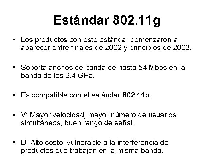 Estándar 802. 11 g • Los productos con este estándar comenzaron a aparecer entre