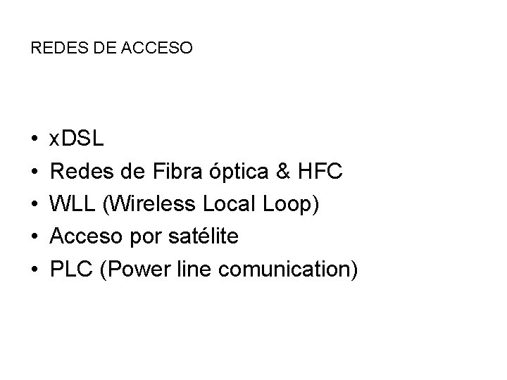 REDES DE ACCESO • • • x. DSL Redes de Fibra óptica & HFC