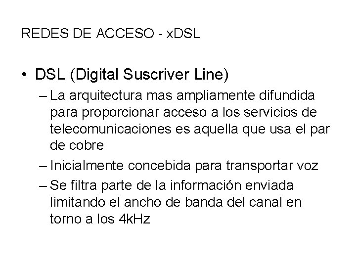 REDES DE ACCESO - x. DSL • DSL (Digital Suscriver Line) – La arquitectura