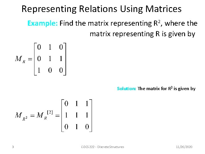 Representing Relations Using Matrices Example: Find the matrix representing R 2, where the matrix