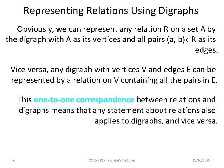 Representing Relations Using Digraphs Obviously, we can represent any relation R on a set