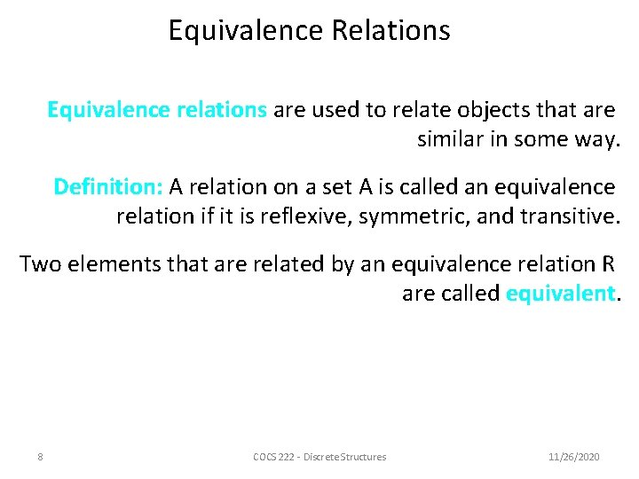 Equivalence Relations Equivalence relations are used to relate objects that are similar in some