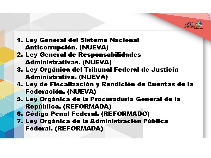 1. Ley General del Sistema Nacional Anticorrupción. (NUEVA) 2. Ley General de Responsabilidades Administrativas.