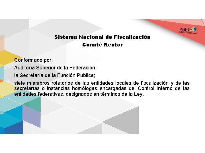 Sistema Nacional de Fiscalización Comité Rector Conformado por: Auditoría Superior de la Federación; la