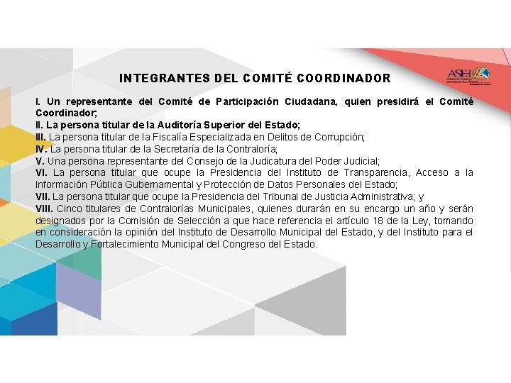 INTEGRANTES DEL COMITÉ COORDINADOR I. Un representante del Comité de Participación Ciudadana, quien presidirá