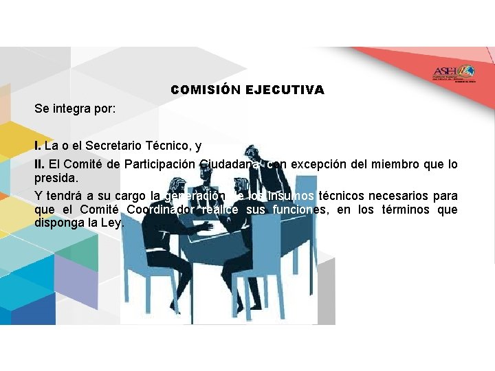 COMISIÓN EJECUTIVA Se integra por: I. La o el Secretario Técnico, y II. El