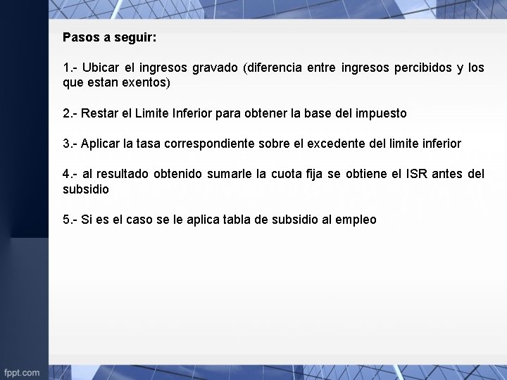 Pasos a seguir: 1. - Ubicar el ingresos gravado (diferencia entre ingresos percibidos y