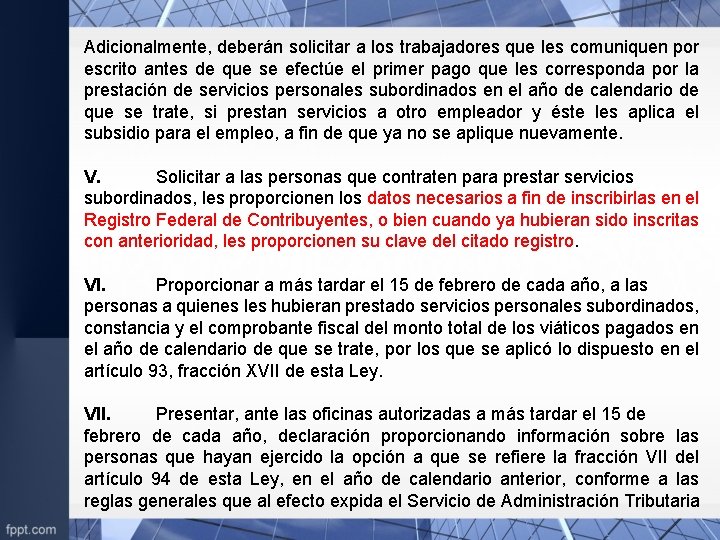 Adicionalmente, deberán solicitar a los trabajadores que les comuniquen por escrito antes de que