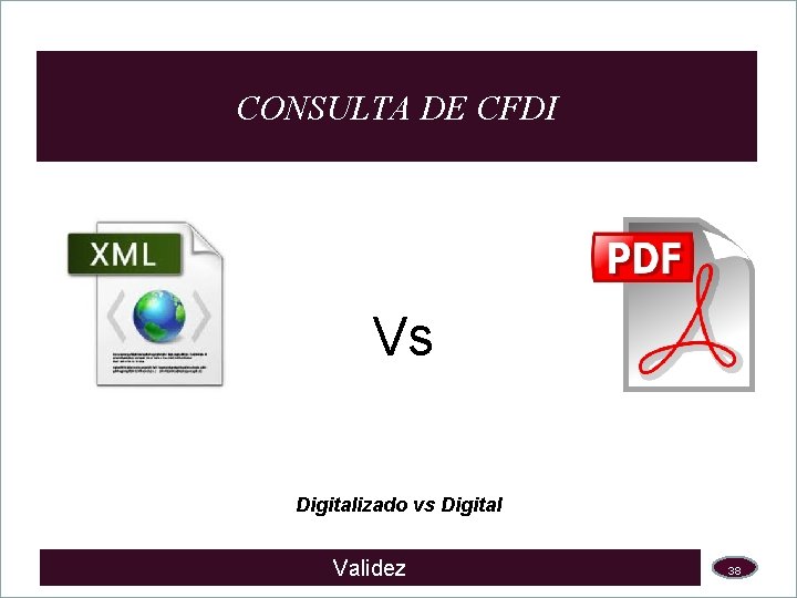CONSULTA DE CFDI Vs Digitalizado vs Digital Validez 38 